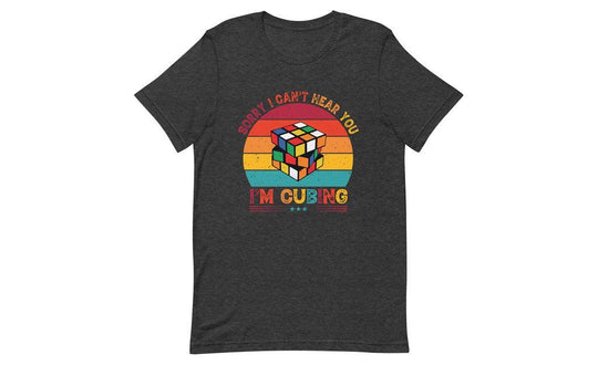 Sorry, I Can't Hear You, I'm Cubing - Rubik's Cube Shirt | tuyendungnamdinh